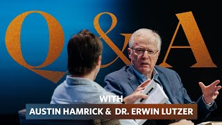 Q&A With Dr. Erwin Lutzer And Pastor Austin Hamrick