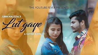 Lut Gaye (Cover song ) 2021 Emraan Hashmi, Yukti | Jubin N, Tanishk B, Manoj M | Bhushan K