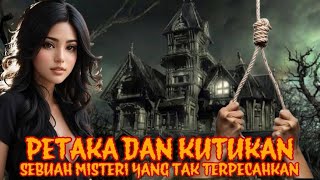 PETAKA DAN KUTUKAN. SEBUAH MISTERI YANG TAK TERPECAHKAN | KISAH MISTERI