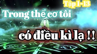 full [tập 1~13]Trong cơ thể tôi có điều kì lạ !! |NOOB Vietsub|