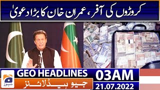 Geo News Headlines Today 03 AM | Imran Khan PTI | Asif Zardari | Hamza Shahbaz | Sindh 21 July 2022