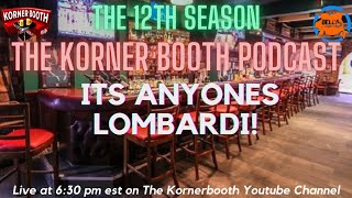 The Korner Booth Podcast EP 309: It December, and its anyones Lombardi..Almost anyone.