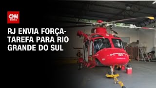 RJ envia força-tarefa para Rio Grande do Sul | LIVE CNN