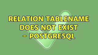relation tableName does not exist - PostgreSQL