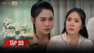 GIA VỊ TÌNH THÂM - TẬP 33 | Phim Hay 2024 | Trung Dũng, Quang Tuấn, Lê Phương, Vũ Ngọc Ánh,...