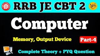 COMPUTER Part - 4 | Memory, Output Device | Complete Theory \u0026 PYQ | RRB JE CBT 2 | NCS