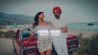 Hass Hass (Slowed + Reverb) - Diljit Dosanjh X Sia