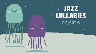 Jazz music for your baby ✨Best nap time ever ✨Cool lullabies for kids