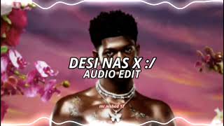 Desi Nas X - (edit audio)
