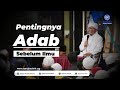 Pentingnya Adab Sebelum Ilmu