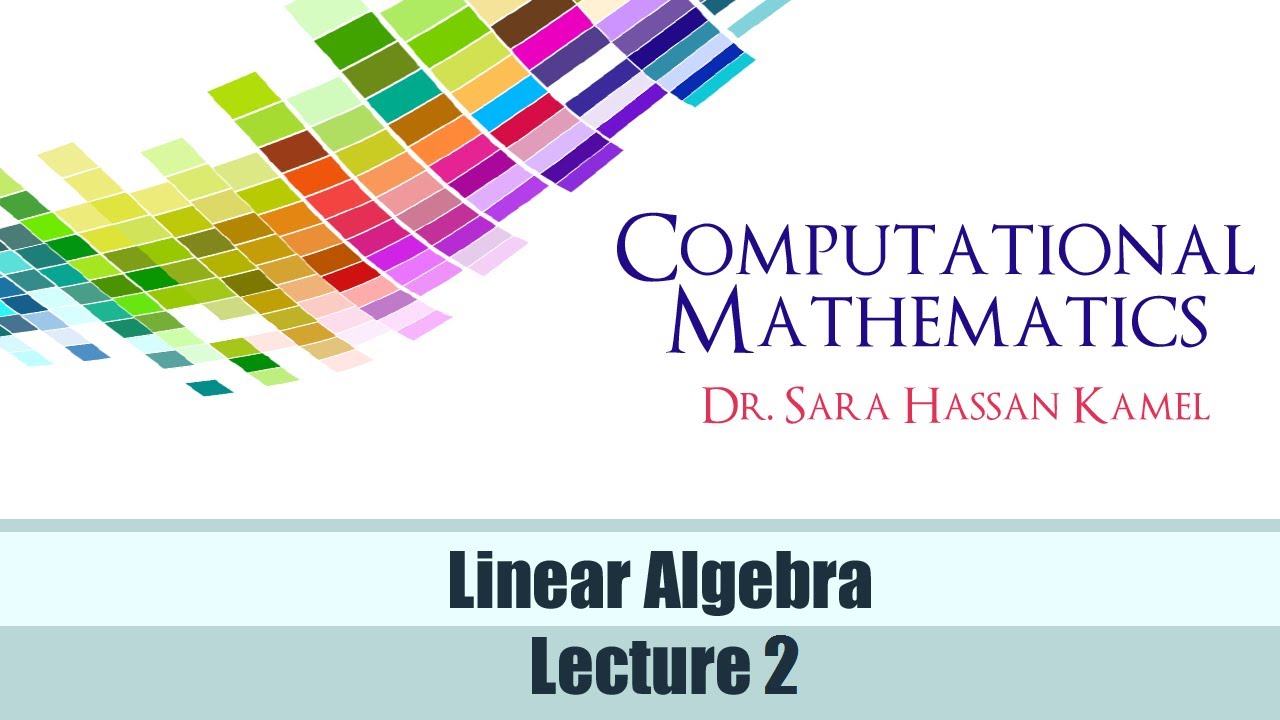 Lecture 2: Computational Mathematics - Linear Algebra - YouTube