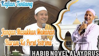 Kajian tentang Jangan Masukkan Makanan Haram Ke Perut Istrimu || Habib Novel Alaydrus