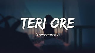 Teri Ore(slowed+reverb)song | Rahat Fateh Ali Khan&Shreya Goshal | Mnsukoon ||