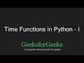Python Programming Tutorial | Time functions in Python - Part 1 | GeeksforGeeks