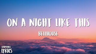 Bellhouse - On a Night Like This (Lyrics / Lyrics Video)