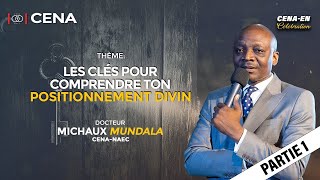 LES CLÉS POUR COMPRENDRE TON POSITIONNEMENT DIVIN (1) / DR. MICHAUX MUNDALA / CENA-EN-CÉLÉBRATION