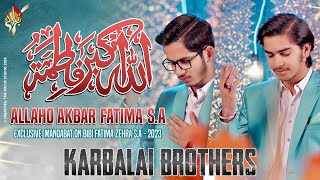 Manqabat Bibi Fatima 2023 | Allaho Akbar Fatima | Karbalai Brothers | New Manqabat 2023