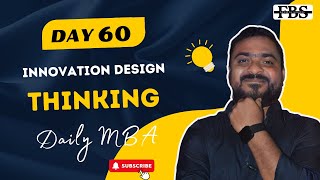 Day-60: Innovation Design Thinking | Daily MBA | FBS | Future Business School