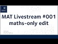 MAT Livestream 2020 #001 | Maths-only edit