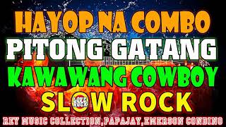 PITONG GATANG,HAYOP NA COMBO✅BEST SLOW ROCK LOVE SONGS NONSTOP BY REY MUSIC, PAPAJAY, EMERSON, BUDDY