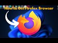 Windows 11: How to Get Firefox Browser – Complete Guide