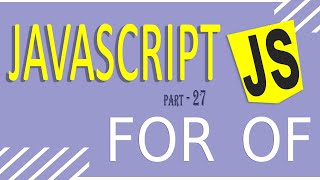 JAVASCRIPT TUTORIAL FOR BEGINNERS | FAST LEARNING | PART - 27 | FOROF LOOP