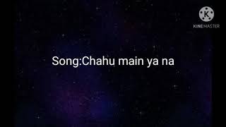 Chahu main ya na song with lyrics (English translation)