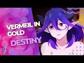 Vermeil in Gold 「EDIT/AMV」Destiny ᴴᴰ