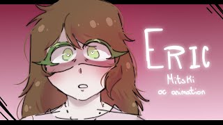 E R I C - Mitski || oc animation