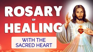 🙏 ROSARY of HEALING | Sacred Heart of Jesus HEAL ME