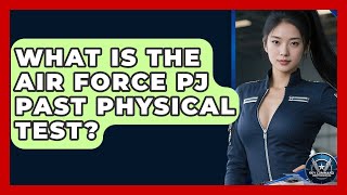 What Is The Air Force PJ PAST Physical Test? - Sky Command Brotherhood