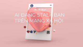 CHỌN 1 TỤ BÀI: AI ĐANH THEO DÕI/STALK BẠN TRÊN MẠNG XÃ HỘI