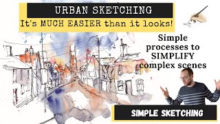 Urban Sketching: It's EASY when you SIMPLIFY - tips and tricks to break down complex scenes