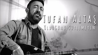 Tufan Altaş - Öldüğümü Söylemeyin