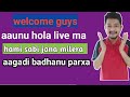 Welcome guys aaunu hola live ma hami sabi jana milera aagadi badhanu parxa