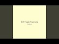 Drift Fragile Fragments