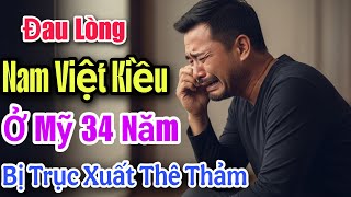 ĐAU LÒNG ! NAM VIỆT KIỀU SỐNG Ở MỸ 34 NĂM VẪN BỊ TRỤC XUẤT VĨNH VIỄN
