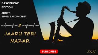 Jaadu Teri Nazar (Saxophone Edition)