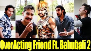 Baahubali 2 Movie Tickets Ft. OverActing Friend | Dekhte Rahoo