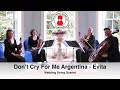 Don’t Cry For Me Argentina (Evita) Wedding String Quartet