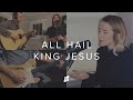 All Hail King Jesus // Christ Community Chapel