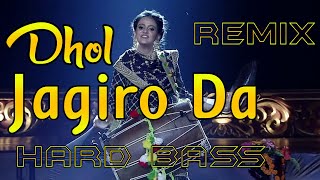 Dhol Jagiro Da  Dj Remix | Dhol Jagiro da Dj Remix Song Hard Bass | dhol jagio da remix