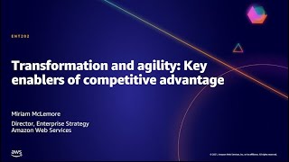 AWS AMER Summit May 2021 | Transformation and agility: Key enablers of competitive advantage