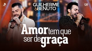 Guilherme e Benuto - Amor Tem Que Ser de Graça (DVD AMANDO, BEBENDO E SOFRENDO)