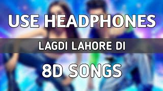 LAGDI LAHORE DI (8D Songs) | Street Dancer 3D | Varun D, Shraddha K | Guru Randhawa, Tulsi Kumar