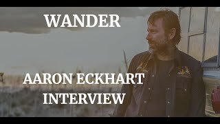 WANDER - AARON ECKHART INTERVIEW (2020)