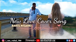 New Love Cover Song | Cover Song | Rahul Solanki & Tanishka Sharma | RS STATUS 1 M #on1trending