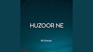 Huzoor Ne