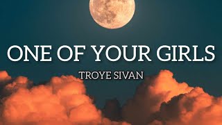 Troye Sivan - One Of Your Girls (Musik Lyrics)