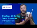 Reolink 4K Series Solar Cameras Introduction